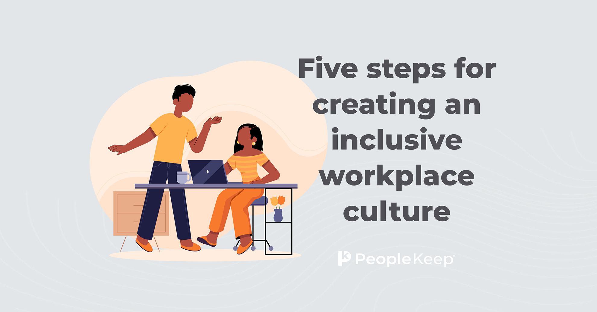 Five Steps For Creating An Inclusive Workplace Culture 0723